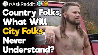 Country Folks What Will City Folks Never Understand [upl. by Isaak]