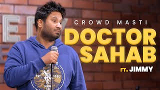 Doctor Sahab  Crowd Masti  Stand Up Comedy by Jimmy [upl. by Fogarty]