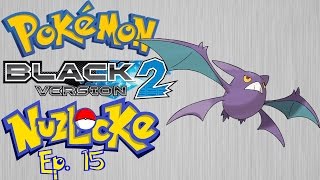 A Happy Day  Pokemon Black 2 Nuzlocke Ep15 [upl. by Lyreb]