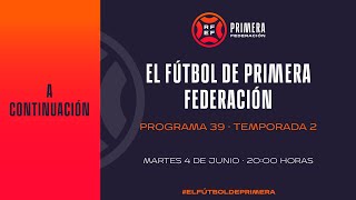 🚨DIRECTO🚨 El Fútbol de Primera programa 39🔴 RFEF [upl. by Arela700]