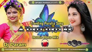 Trending Purulia Dj A Tikli Tikli Re Robot Bass Mix Dj Parameswar Bandwan [upl. by Dronel765]