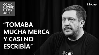 Hernán Casciari habló de sus adicciones y la metáfora que le salvó la vida  CómoLleguéHastaAquí [upl. by Sualkin]