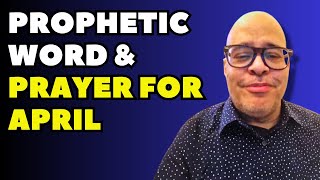 Prophetic Word amp Prayer for April  Apostle John Eckhardt [upl. by Knowlton53]