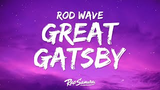 Rod Wave  Great Gatsby Lyrics [upl. by Fredi]