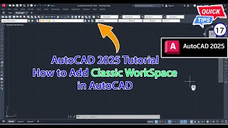 AutoCAD 2025 Tips amp Trick CP17  How to Add Classic WorkSpace in AutoCAD [upl. by Parnell]