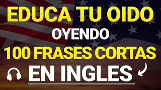 🧠🔥 100 FRASES BASICAS EN INGLES PARA EDUCAR TU OIDO EN INGLÉS 😱  ESCUCHA REPITE Y APRENDE 😮 [upl. by Longo266]