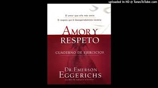 Amor Y Respeto💑Capitulo3 Porque ella no Respeta Por que el no Ama 💑Dr Emerson Eggerichs [upl. by Langelo]