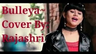 Bulleya  Ae Dil Hai Mushkil Cover by Rajashri Bag [upl. by Ydnor879]