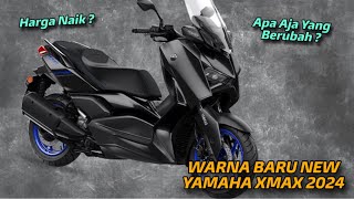 WARNA BARU NEW YAMAHA XMAX 2024  APA AJA YANG BERUBAH ⁉️ HARGA NAIK ⁉️ [upl. by Nehtiek]