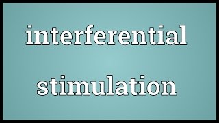 Interferential stimulation Meaning [upl. by Amliw852]