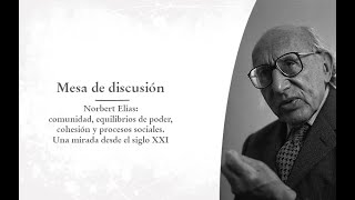 Mesa de discusión Norbert Elias comunidad equilibrios de poder cohesión y procesos sociales [upl. by Bradstreet767]