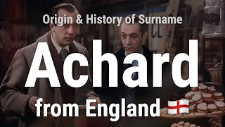 Achard from England 🏴󠁧󠁢󠁥󠁮󠁧󠁿  Meaning Origin History amp Migration Routes of Surname [upl. by Eiduj]