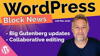 WordPress quotGutenberg Block Newsquot  11th November 2022 BIG Gutenberg updates coming soon [upl. by Ainorev170]