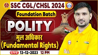 SSC CGL amp CHSL 2024 SSC CHSL Polity Fundamental Rights Class SSC Foundation Batch Polity Class [upl. by Afra]