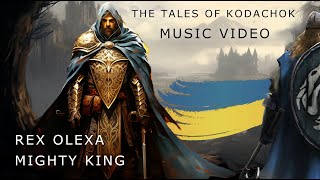 Rex Olexa Mighty King  The Tales of Kodachok Skjold Skefsson Music Video [upl. by Poland506]