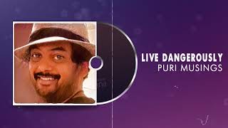 LIVE DANGEROUSLY  Puri Musings by Puri Jagannadh  Puri Connects  Charmme Kaur [upl. by Zina]