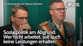 Sozialpolitik am Abgrund Wer nicht arbeitet soll keine Leistungen erhalten  Marcus Klöckner  NDS [upl. by Treharne527]