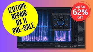 iZotope Repair RX 11 PreSale  up to 62 Off 🚀 [upl. by Eyaj784]