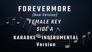 FOREVERMORE New Version FEMALE KEY  FULL BAND KARAOKE  INSTRUMENTAL  SIDE A [upl. by Eleen404]