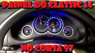 INSTALANDO PAINEL DO CORSA CLASSIC NO CORSA ANTIGO [upl. by Latton113]