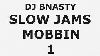 DJ Bnasty Slow Jams Mobbin 1 Ft Jagged Edge Kem Outkast Ginuwine Tyrese Dru Hill amp More [upl. by Dib]