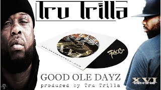 Tru Trilla quotGood Ole Dayzquot produced by Tru Trilla  Official Album Track [upl. by Rolyt]