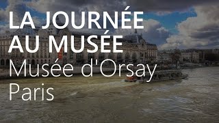 LA JOURNÉE AU MUSÉE  Musée dOrsay  Paris [upl. by Aremat]