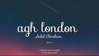 اه يا لندن  ah ya london by Adel ibrahim lyrics eng [upl. by Aititel]