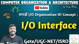 Computer Organization 63 Why IO Interface is needed Basics of IO Interface [upl. by Adnerb]