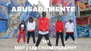 1M  ABUSADAMENTE  MAY J LEE CHOREOGRAPHY [upl. by Fidelis]