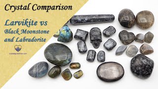 Crystal Comparison Larvikite VS Labradorite VS Black Moonstone [upl. by Tteve435]