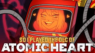 So I Played The Atomic Heart DLC [upl. by Halilak852]