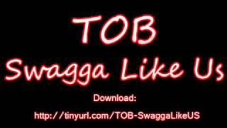 TOB  Swagga Like Us [upl. by Roht209]