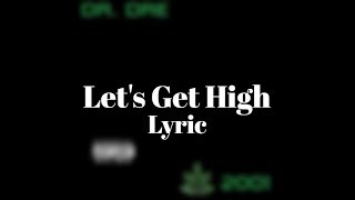 Dr Dre  Lets Get High Lyrics [upl. by Hoffer673]