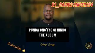 PUNDA ONGIYO GI NINDO THE ALBUM BY ODONGO SWAGGDJDAVIDO SNIPER254 FTMOLLYNYOGANASUMINA [upl. by Cheyney]