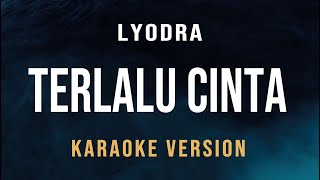 Terlalu Cinta  Lyodra Karaoke [upl. by Einner]