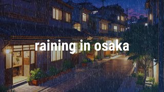 raining in osaka🌧️ Lofi Hip Hop Beats To Chill  Relax [upl. by Noyar]