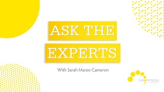 Endometriosis amp Fertility  Ask The Experts with Sarah Maree Cameron [upl. by Helbonia]