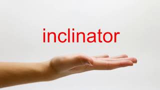 How to Pronounce inclinator  American English [upl. by Fulviah]