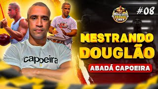 PODCAST quot08quot CONVIDADO quotDOUGLÃO ABADA CAPOEIRA 181124 musculodefrango [upl. by Ahsenom283]