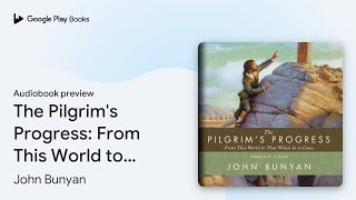 The Pilgrims Progress From This World to That… by John Bunyan · Audiobook preview [upl. by Karas]