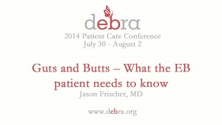 Guts and Butts What EB Patients Need to Know  2014 PCC [upl. by Pinkerton]