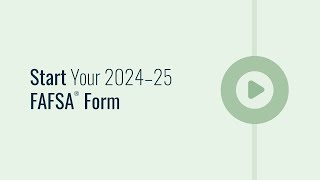 Start Your 2024–25 FAFSA® Form [upl. by Theola]