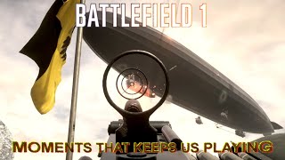 Battlefield 1  Moments that keeps us playing this EPIC game [upl. by Rozelle236]