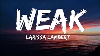 Larissa Lambert – Weak Lyrics CoverI get so weak in the knees I can hard I [upl. by Meit]