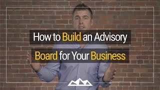 Building An Advisory Board For Your Business [upl. by Lotte]