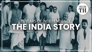 75 years of Independence the India story  The Hindu [upl. by Lew]