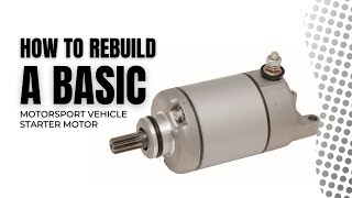 3 How to Rebuild a Basic Motorsport vehicle Starter Motor [upl. by Venu976]