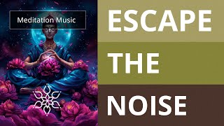 Unplug And Unwind With Relaxing Meditation Music Escape The Noise [upl. by Asuncion]