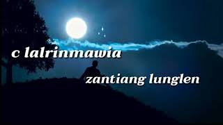 C Lalrinmawia  Zantiang lunglen [upl. by Dey]